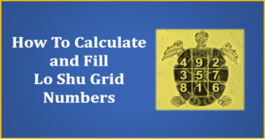 Read more about the article Method To Calculate and Fill Lo Shu Grid Numbers