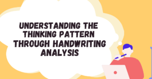 Read more about the article Understanding the Thinking Pattern Through Handwriting Analysis